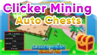 Clicker Mining Simulator | Auto Chests / Sell Script | Pastebin