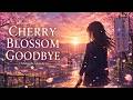 Cherry Blossom Goodbye 🌸 | Emotional Anime OST