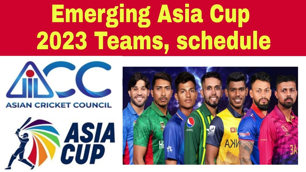 Emerging Asia Cup 2023 Schedule ACC Emerging Asia Cup Teams, Groups & Matches Schedule