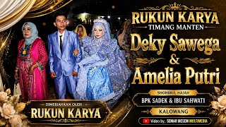 RUKUN KARYA TIMANG MANTEN DEKY SAWEGA & AMELIA PUTRI II BPK  SADEK & IBU SAHWATI II KALOWANG
