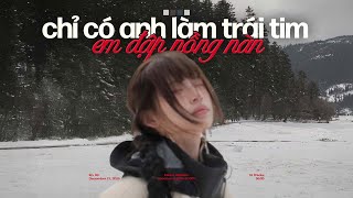 'chỉ có anh làm trái tim em biết đập nồng nàn' 𝐏𝐥𝐚𝐲𝐥𝐢𝐬𝐭 ☃️🍃 Playlist Nhạc Chill Mùa Đông