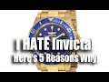 I Hate Invicta!  Here's 5 Reasons Why!