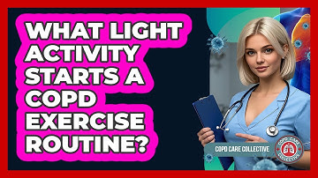 What Light Activity Starts a COPD Exercise Routine?