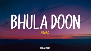 Firaag - Bhula Doon  | Lyrical Video | Unied Studios