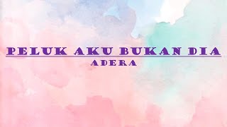 Adera - Peluk Aku Bukan Dia Lyrics