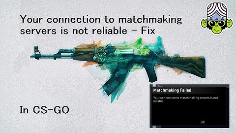 CS:GO - Error! Connection to matchmaking servers is not reliable l Fixed l