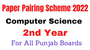 Computer Paper Pairing Scheme 2022| 2nd Year Computer Paper Pairing Scheme 2022| All Punjab Boards