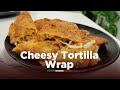 Recipe23cheesy tortilla wrapyour new goto comfort food recipeanokha tarka