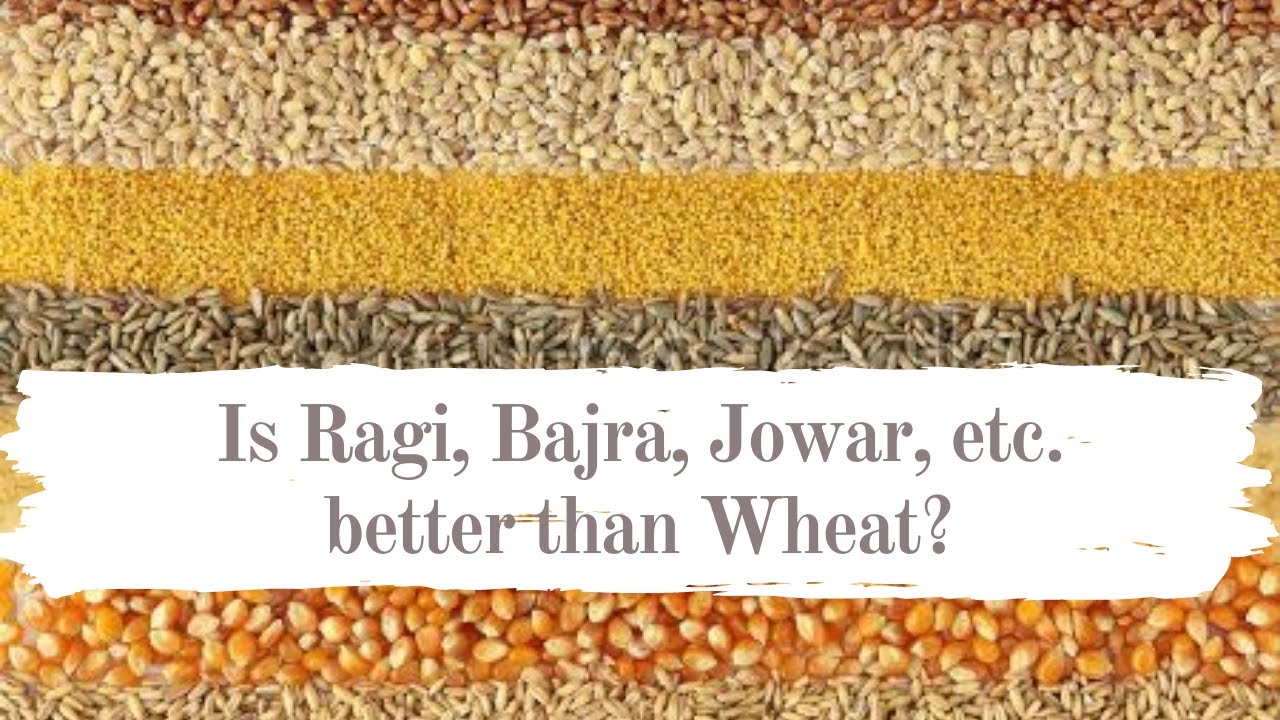 Is Ragi Bajra Jowar Etc Better Than Wheat YouTube Is Ragi Bajra Jowar Etc Better Than Wheat YouTube