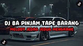 Download lagu DJ BA PINJAM TAPE BARANG SOUND VIRAL TIK TOK TERBARU 2026 FULL BASS JEDAG JEDUG MENGKANE !!!