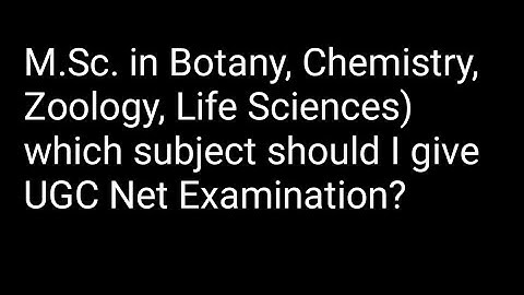 वनस्पति विज्ञान, रसायन विज्ञान, जीव विज्ञान आदि में एम.एससी. करने वाले उम्मीदवारों को यूजीसी नेट परीक्षा किस विषय में देनी चाहिए?