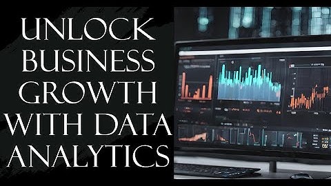 Data is Your Secret Weapon: Unlocking Business Growth with Analytics