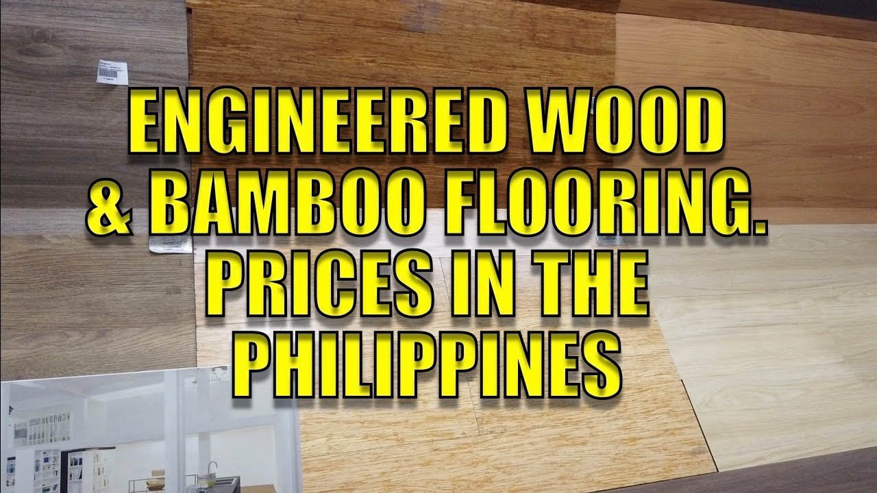Engineered Wood Bamboo Flooring Prices In The Philippines Youtube