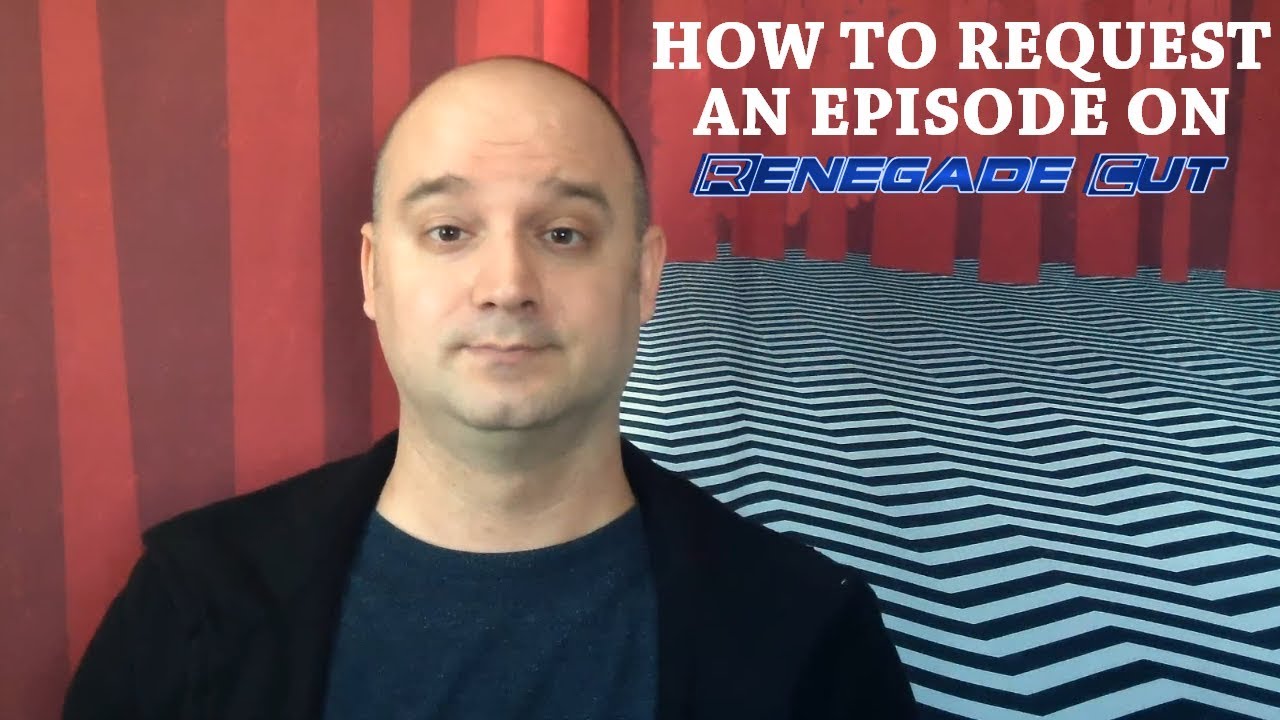 How to Request an Episode on Renegade Cut or "I Work by Commission, Not