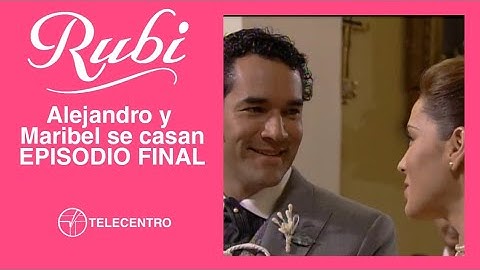Alejandro y Maribel se casan | Rubí capitulo final TELECENTRO