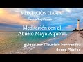 Meditación al amanecer, hoy: Meditación con el Abuelo Maya Aq&#39;ab&#39;al.