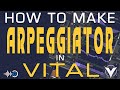 VITAL VST \\ HOW TO MAKE ARPEGGIATOR [1 bar/2 Octaves]