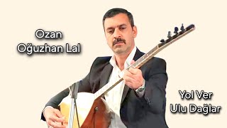 Ozan Oğuzhan Lal Yol Ver Ulu Dağlar Resimi
