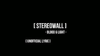 Stereowall - Blood & Light [Unofficial Lyric]