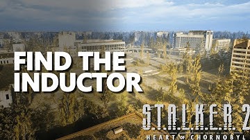 Find the Inductor STALKER 2 Heart of Chornobyl