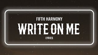 Fifth Harmony - Write One Me (Lyrics)