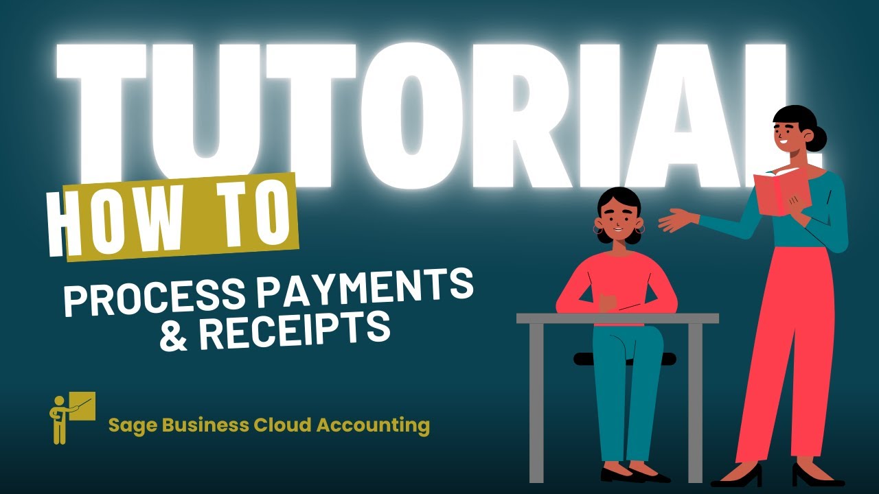 How to Process Payments and Receipts | Sage Accounting Software Course ...