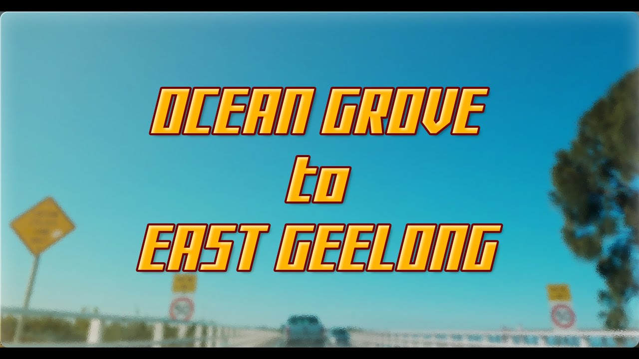 Ocean Grove to East Geelong | 4k