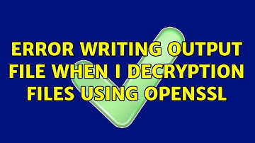 Error writing output file when I decryption files using openssl