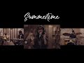 Summertime live cover  shakthisree gopalan ft david joseph naveen napier shyam benjamin