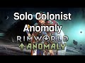 Solo colonist anomaly 500 no pause part 3