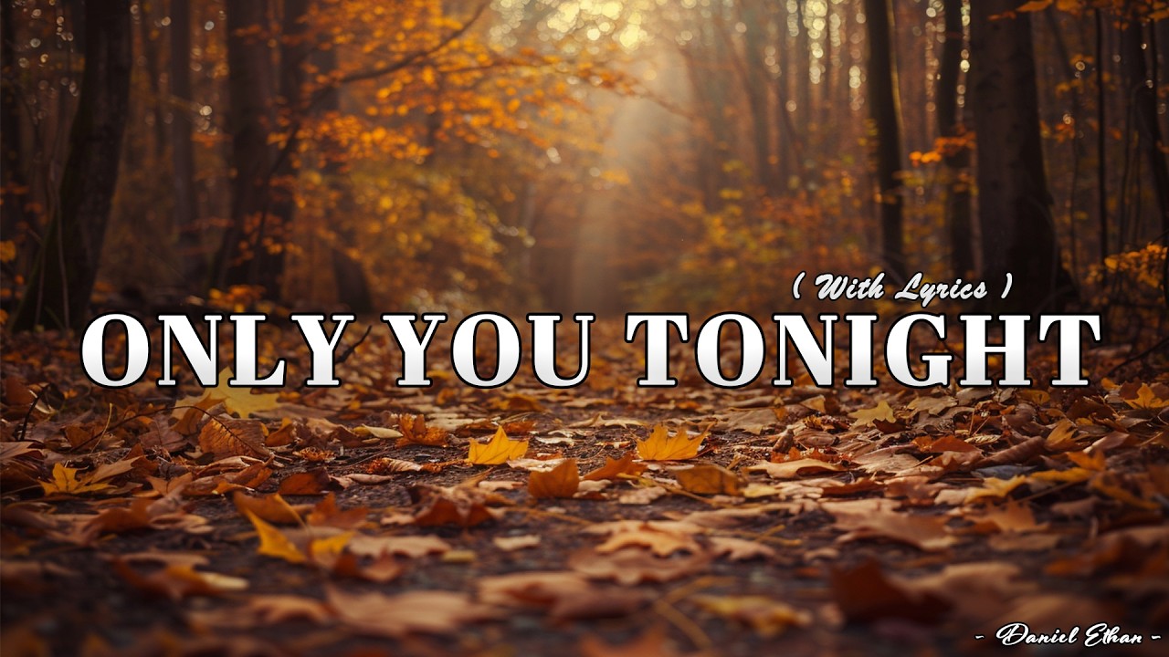 Only You Tonight - Romantic Love Songs - Lyrics (Official HD Video ...