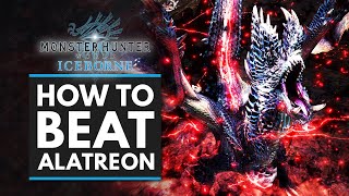Monster Hunter World Iceborne | HOW TO BEAT ALATREON - Complete Guide, Tips \& Tricks