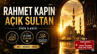 🤲 Rahmet Kapın Açık Sultan | Kalplere Huzur Veren Yeni Zikir İlahisi | Allah Allah | 2026