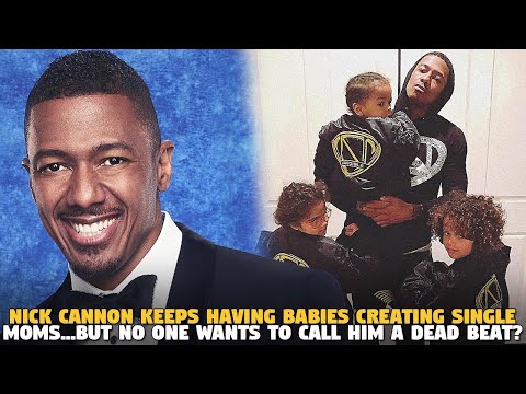 Nick Cannon Keeps Having Babies Creating Single Moms...But No One wANTS TO CALL HIM A DEAD BEAT?
