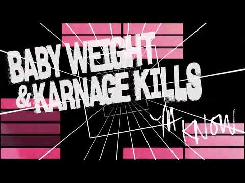BABY WEIGHT, Karnage Kills - House Princess