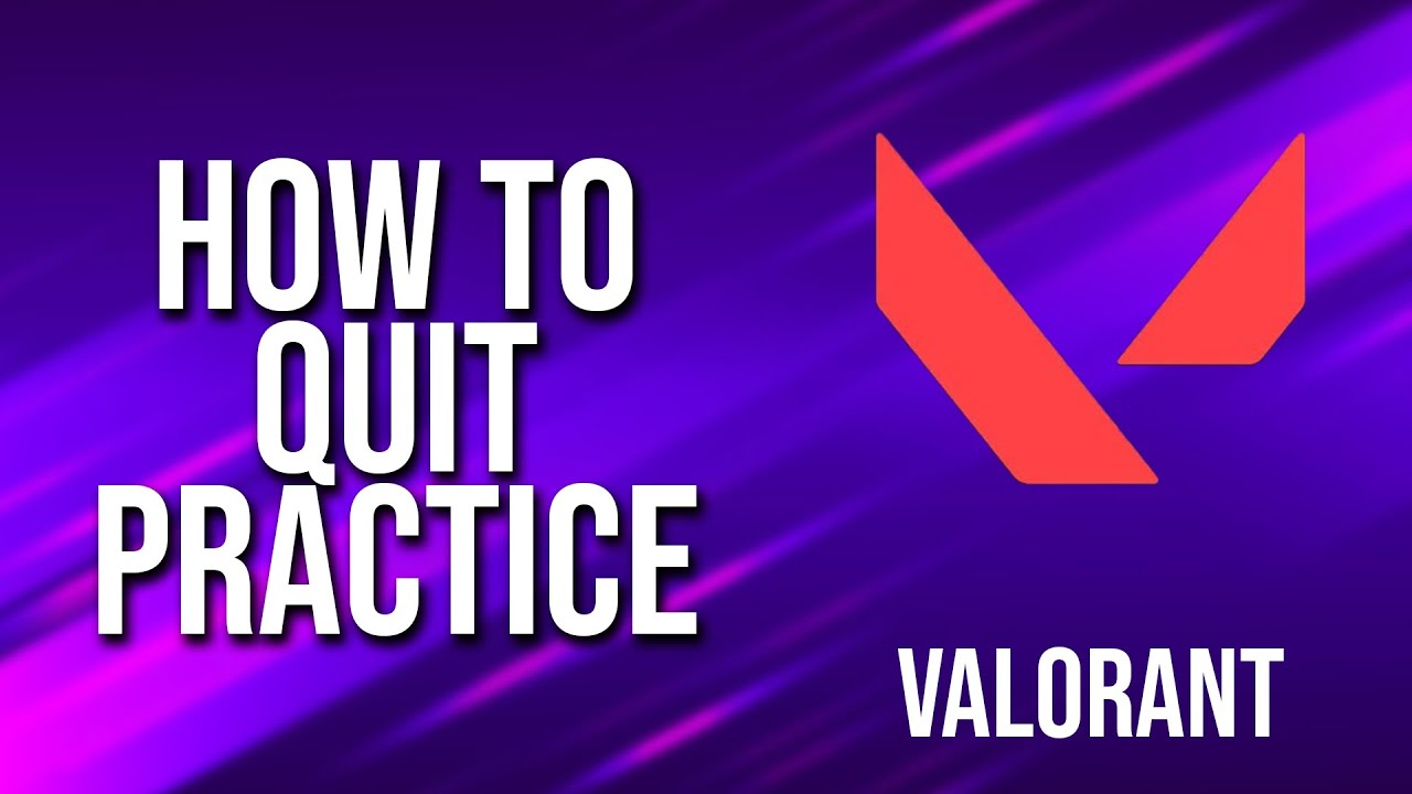 How To Quit Practice Valorant tutorial YouTube
