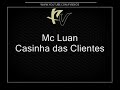 Mc Luan - Casinha das Clientes [DJ VICTOR FALCÃO]