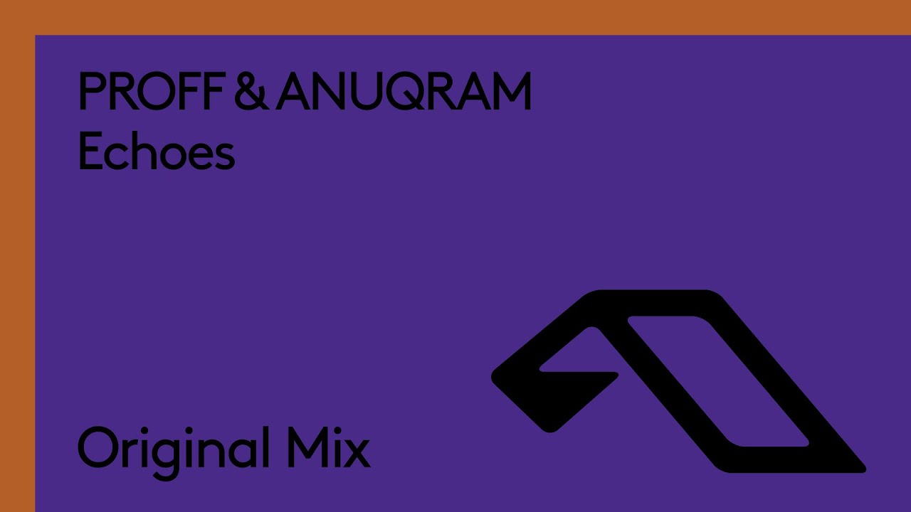 Watch PROFF & ANUQRAM - Echoes on YouTube Watch PROFF & ANUQRAM - Echoes on YouTube