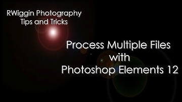 Process Multiple Files with Photoshop Elements 12