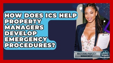 How Does ICS Help Property Managers Develop Emergency Procedures? - Mastering Property Management