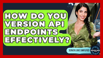 How Do You Version API Endpoints Effectively? - Server Logic Simplified