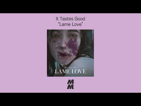 [Official Audio] It Tastes Good - Lame Love