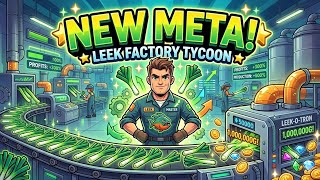 Yeni Meta | Leek Factory Tycoon |