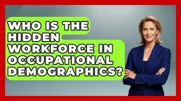 Who Is The Hidden Workforce In Occupational Demographics? - Demographic Data Answers
