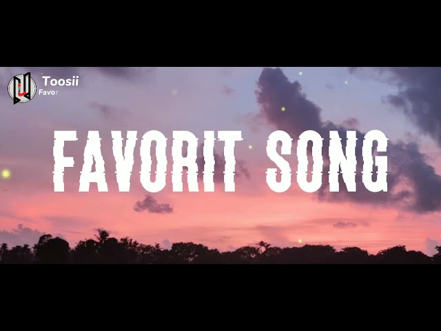 Toosii - Favorit Song (Lyrics) class=