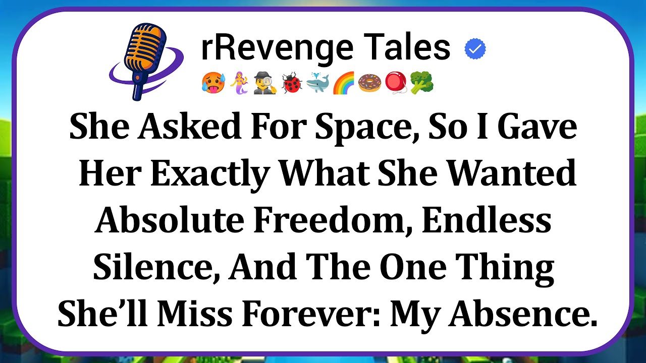 She Asked For Space, So I Gave Her Exactly What She Wanted—Absolute Freedom, Endless Silence...