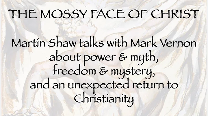 The Mossy Face of Christ. Martin Shaw talks w Mark...