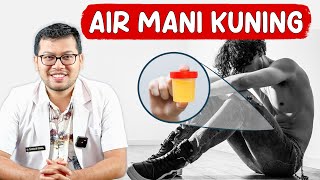 PENYEBAB AIR MANI BERWARNA KUNING - DOKTER SADDAM ISMAIL