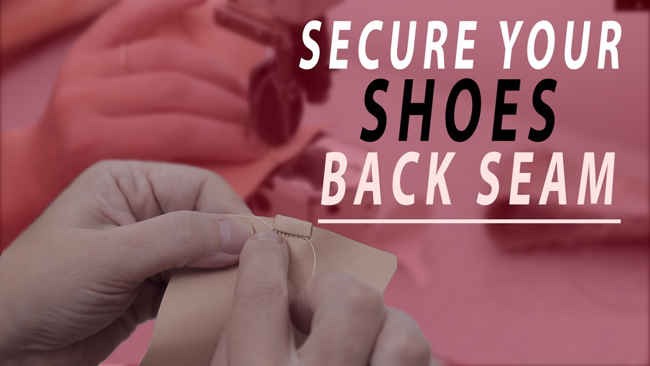 How to Secure shoes back seam [Shoemaking tutorial] YouTube