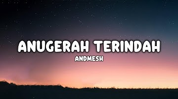 ANDMESH - ANUGERAH TERINDAH (LIRIK LAGU) ~ Ku Ingin Kau Jadi Milikku Temani Diriku